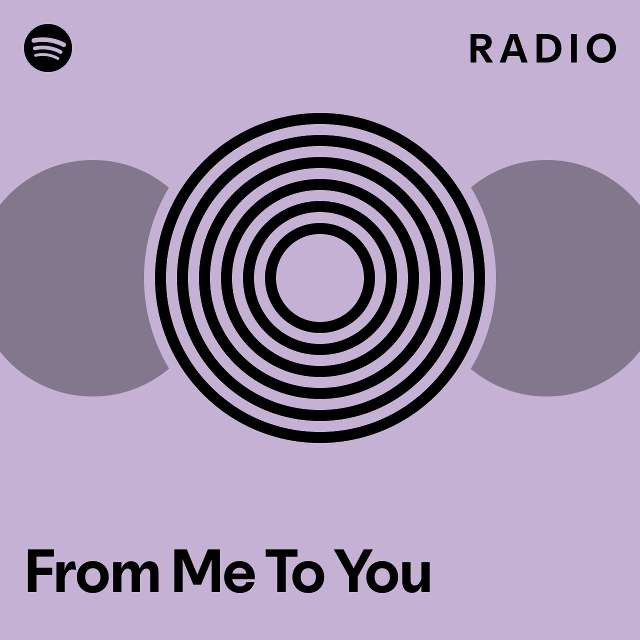 From Me To You Radio - playlist by Spotify | Spotify