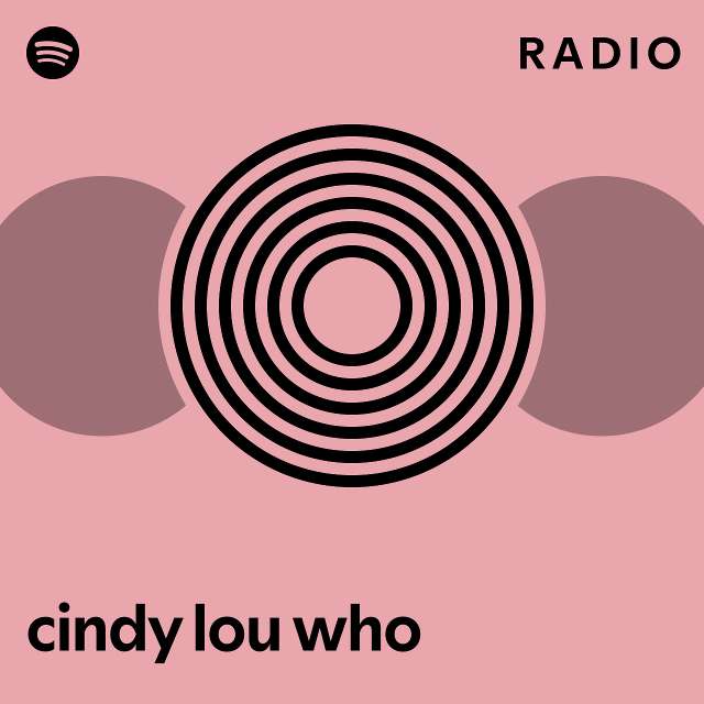 cindy lou who Radio - playlist by Spotify | Spotify