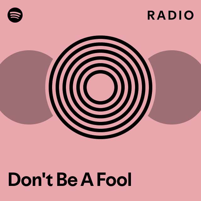 Don't Be A Fool Radio - playlist by Spotify | Spotify