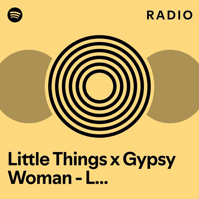 Little Things X Gypsy Woman - L Beats Mashup Radio - Playlist By 