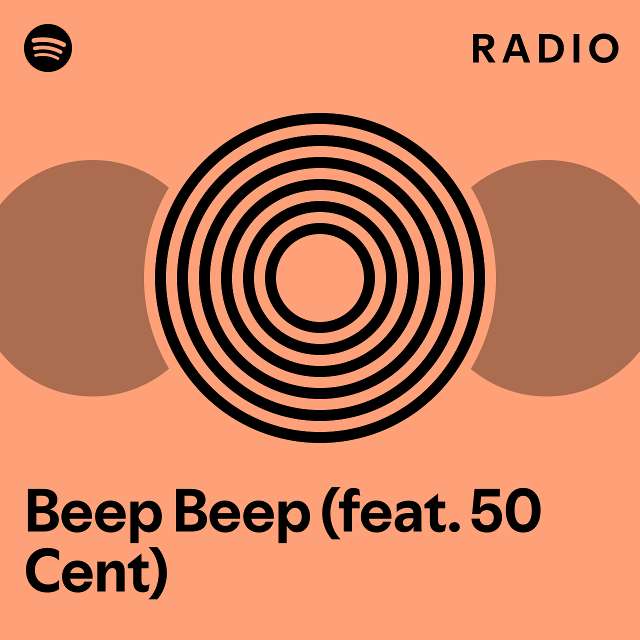 Beep Beep (feat. 50 Cent) Radio - Playlist By Spotify 