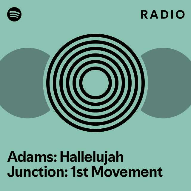 Adams hallelujah junction 1st movement radio playlist by spotify