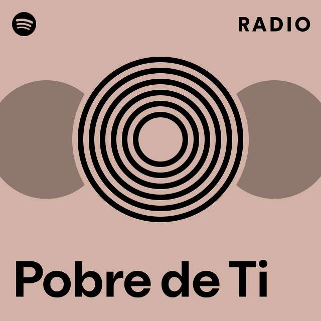 Pobre de Ti Radio - playlist by Spotify | Spotify