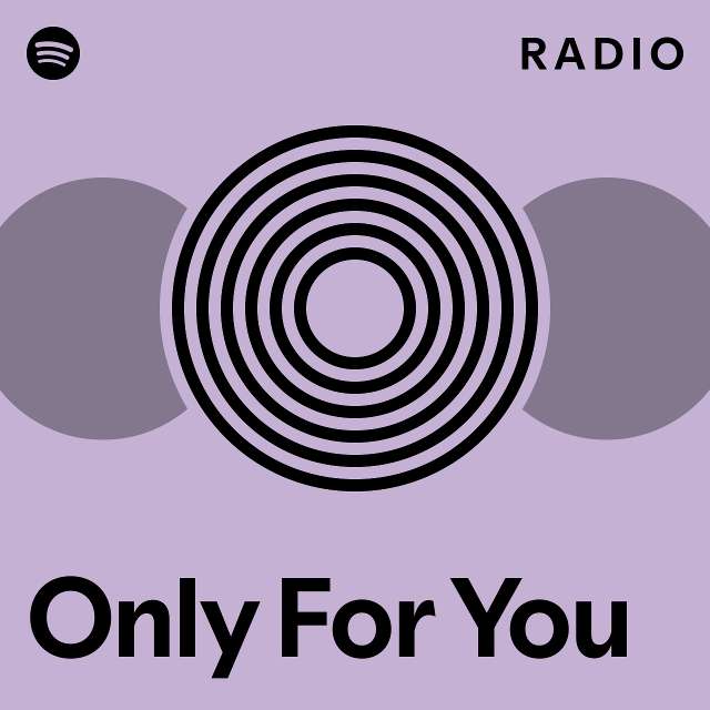 Only For You Radio - playlist by Spotify | Spotify