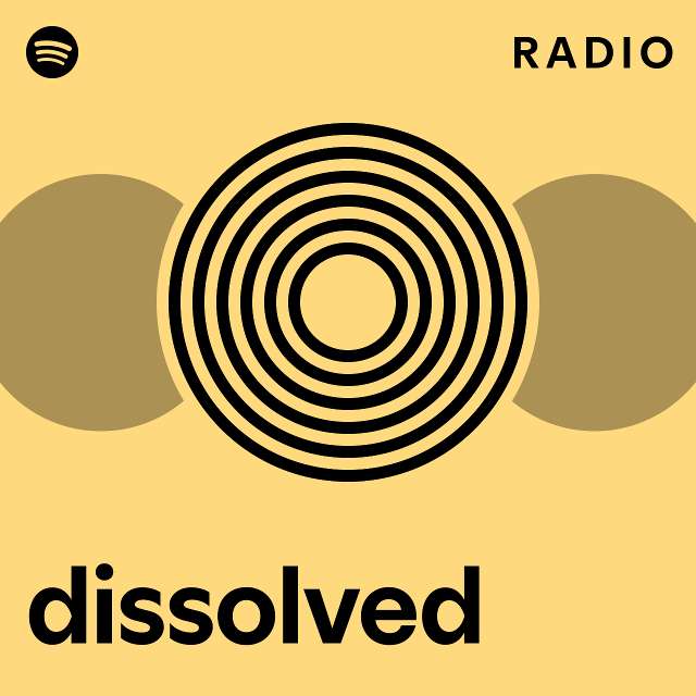 Dissolved Radio Playlist By Spotify Spotify