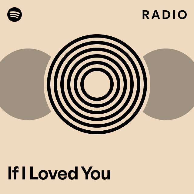 If I Loved You Radio - playlist by Spotify | Spotify