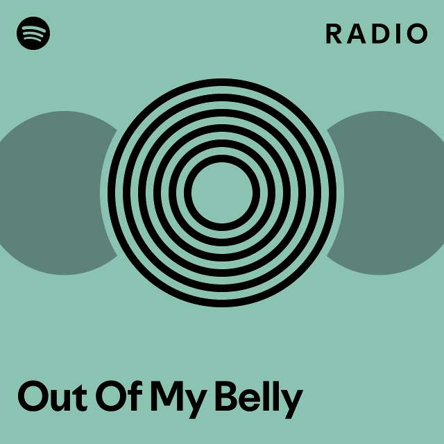 Out Of My Belly Radio playlist by Spotify Spotify