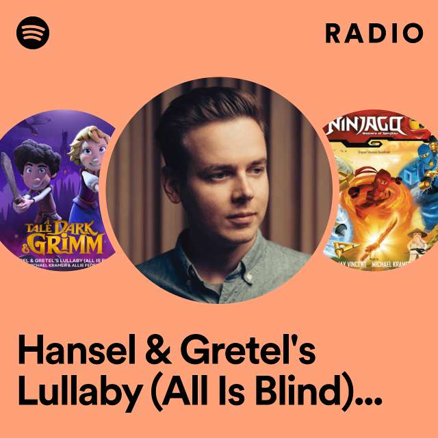 Hansel & Gretel's Lullaby (All Is Blind) [From The Netflix Series "A Tale Dark & Grimm"] Radio