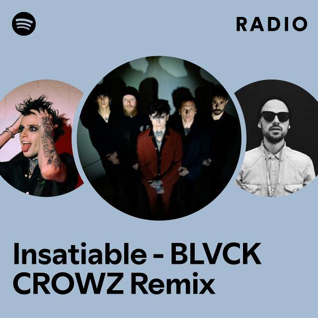 Insatiable - BLVCK CROWZ Remix Radio