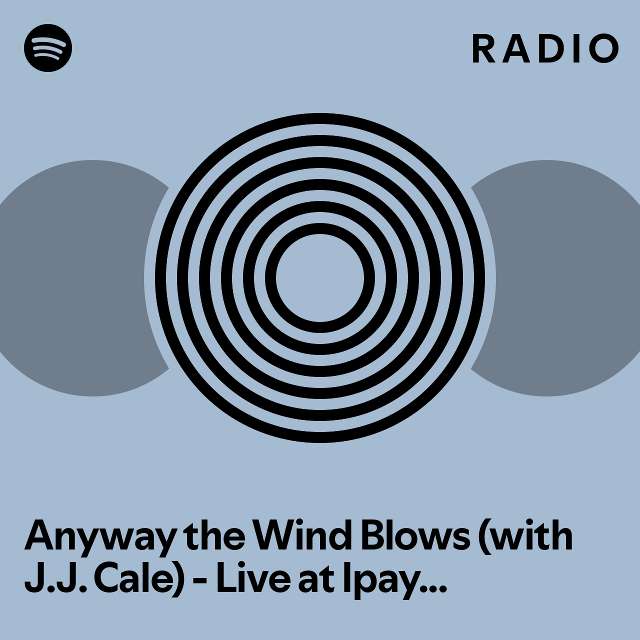 Anyway the wind blows with j j cale live at ipayone center san