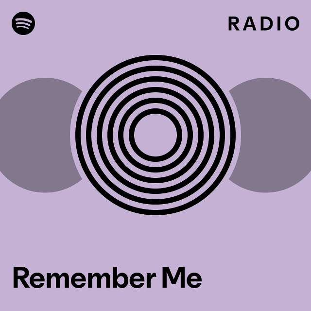 Remember Me Radio playlist by Spotify Spotify