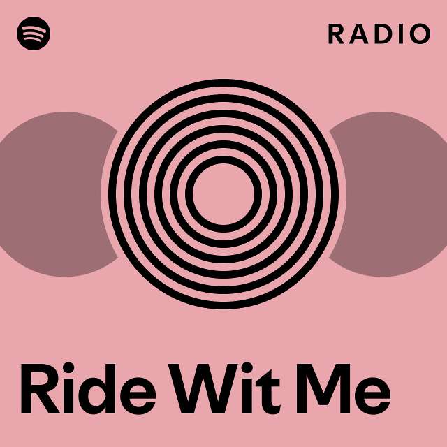 Ride Wit Me Radio playlist by Spotify Spotify