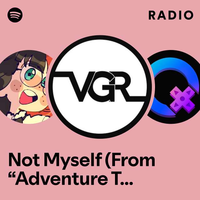 Not Myself (From “Adventure Time: Fionna and Cake”) Radio