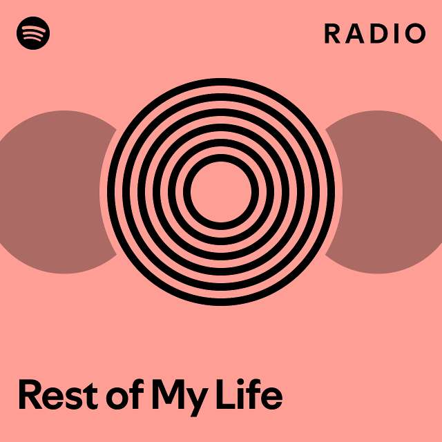 Rest of My Life Radio - playlist by Spotify | Spotify
