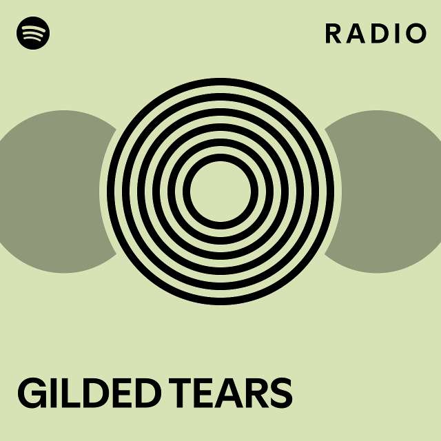 GILDED TEARS Radio - playlist by Spotify | Spotify