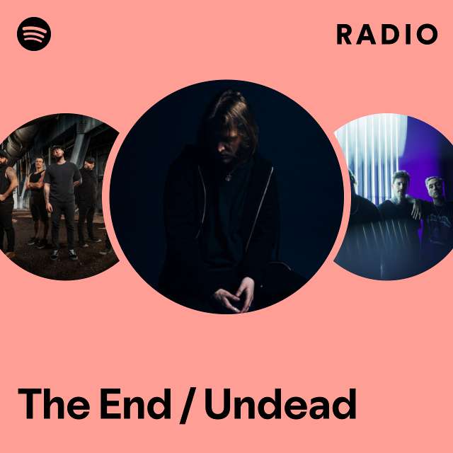 The End / Undead Radio