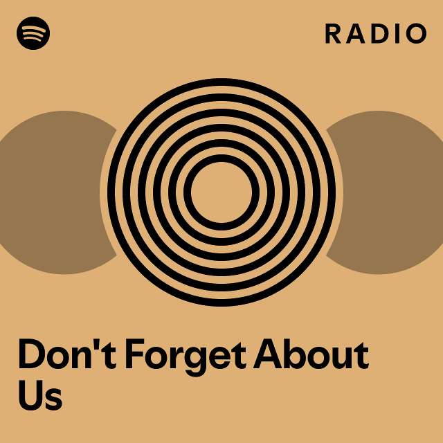 Don't Forget About Us - Radio Edit Radio - playlist by Spotify | Spotify