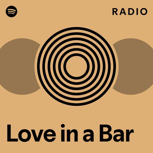 Love in a Bar Radio playlist by Spotify Spotify