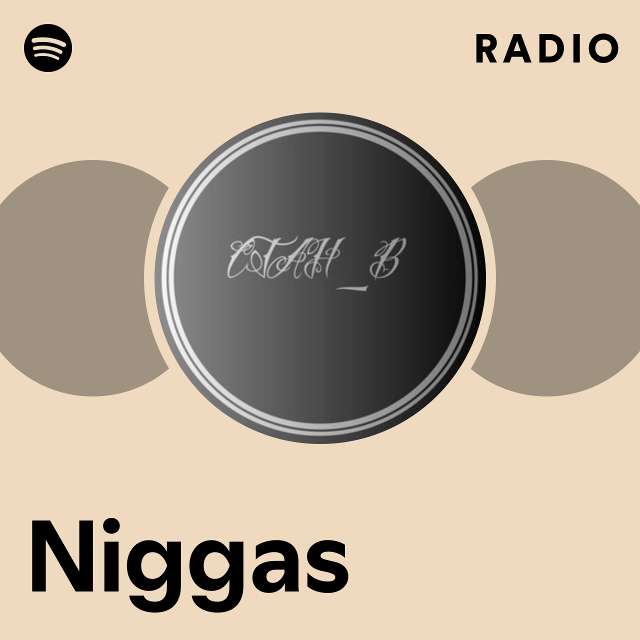 Niggas Radio Playlist By Spotify Spotify