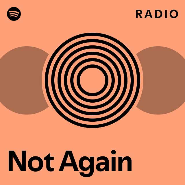Not Again Radio - playlist by Spotify | Spotify