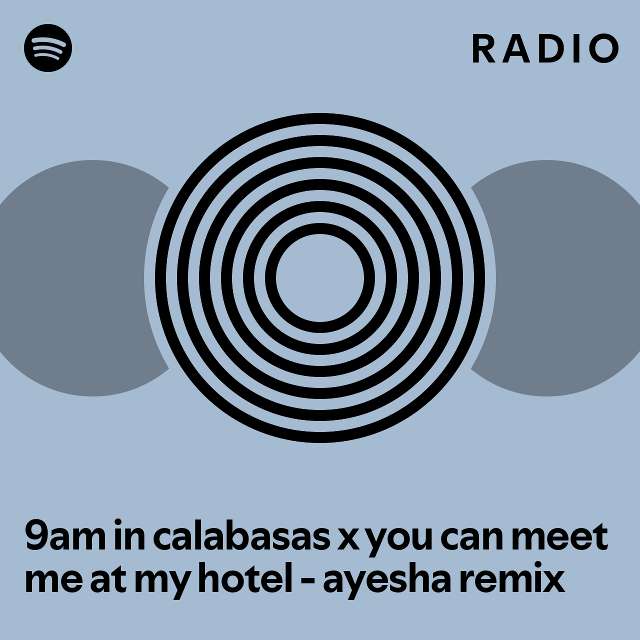9am-in-calabasas-x-you-can-meet-me-at-my-hotel-ayesha-remix-radio