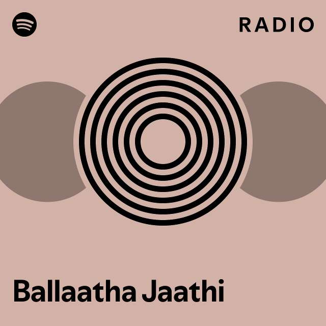 Ballaatha Jaathi Radio - playlist by Spotify | Spotify