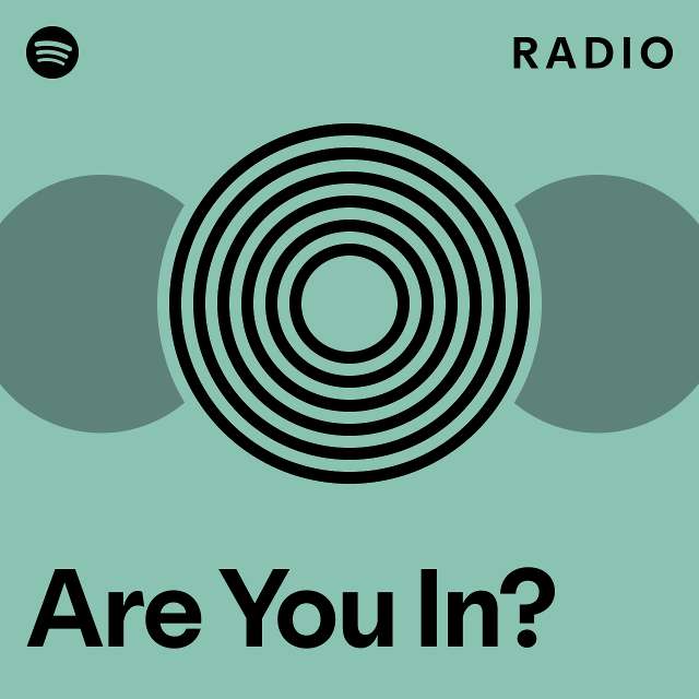 Are You In? Radio - playlist by Spotify | Spotify