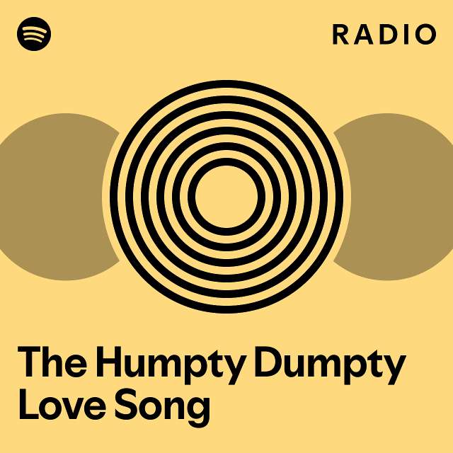 The Humpty Dumpty Love Song Radio playlist by Spotify Spotify