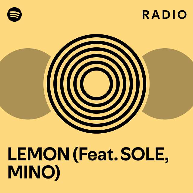 LEMON (Feat. SOLE, MINO) Radio - playlist by Spotify | Spotify