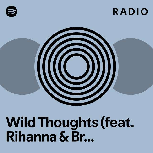 Wild Thoughts (feat. Rihanna & Bryson Tiller) Radio playlist by