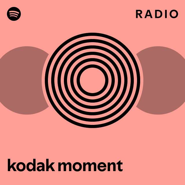 kodak moment Radio playlist by Spotify Spotify