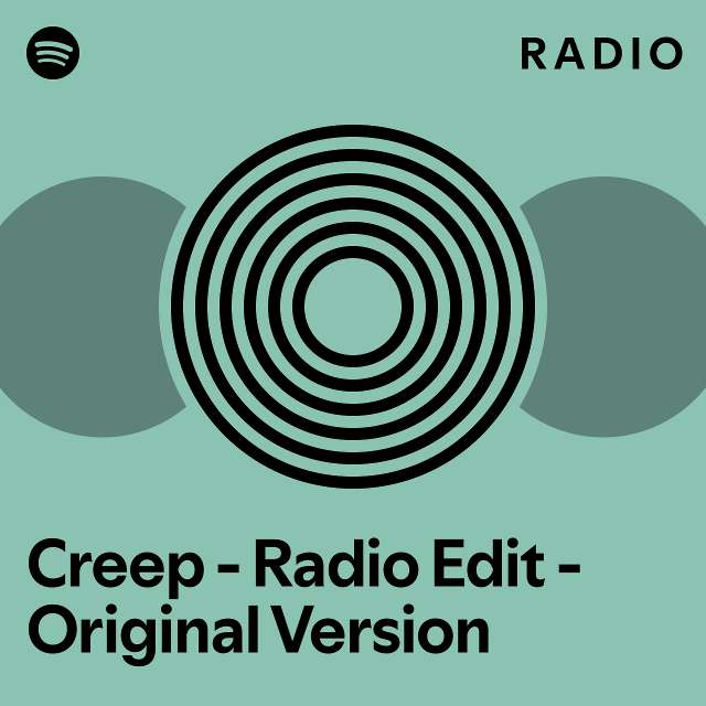 Creep - Radio Edit - Original Version Radio - playlist by Spotify | Spotify