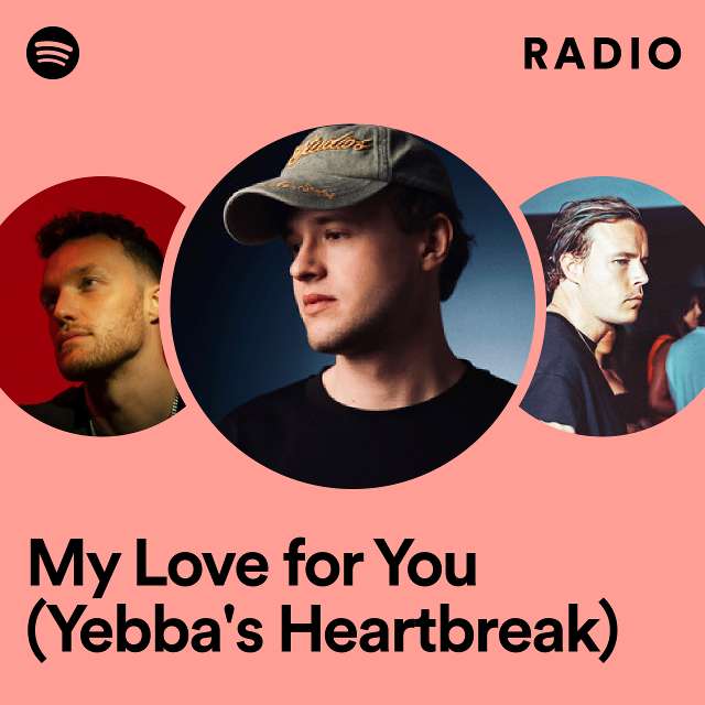My Love for You (Yebba's Heartbreak) Radio