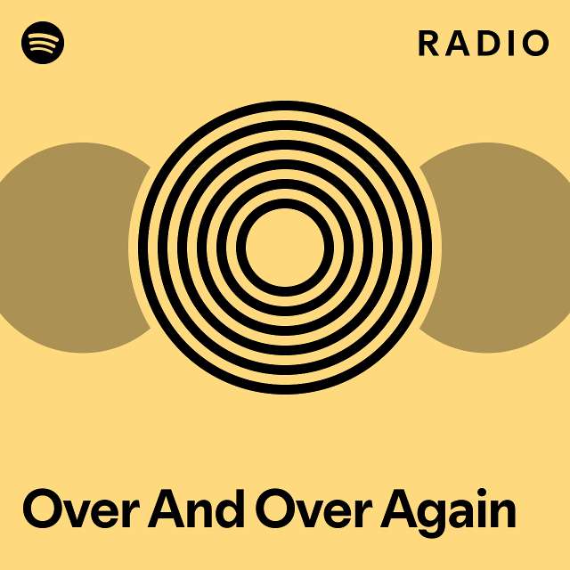 Over And Over Again Radio - playlist by Spotify | Spotify