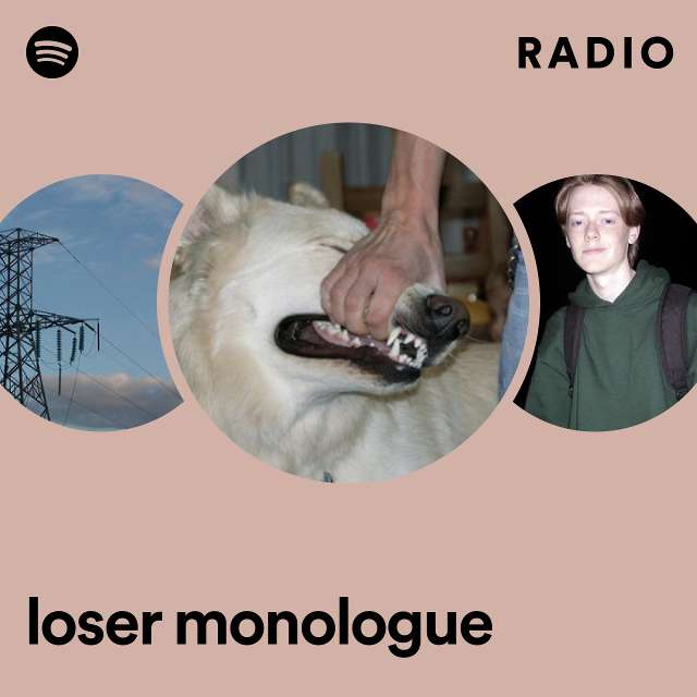 loser monologue Radio