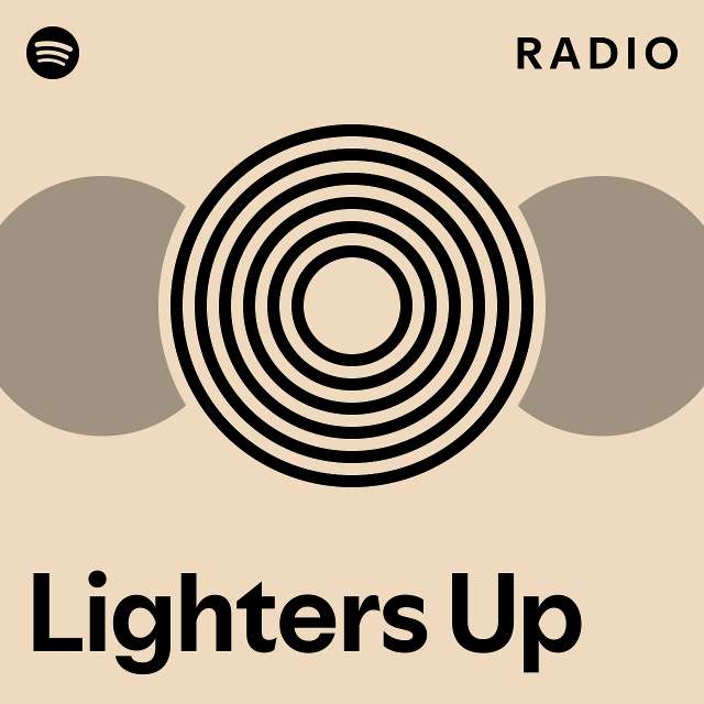 Lighters Up Radio playlist by Spotify Spotify