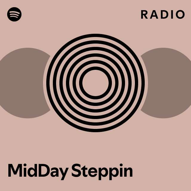 Midday steppin radio playlist by spotify spotify