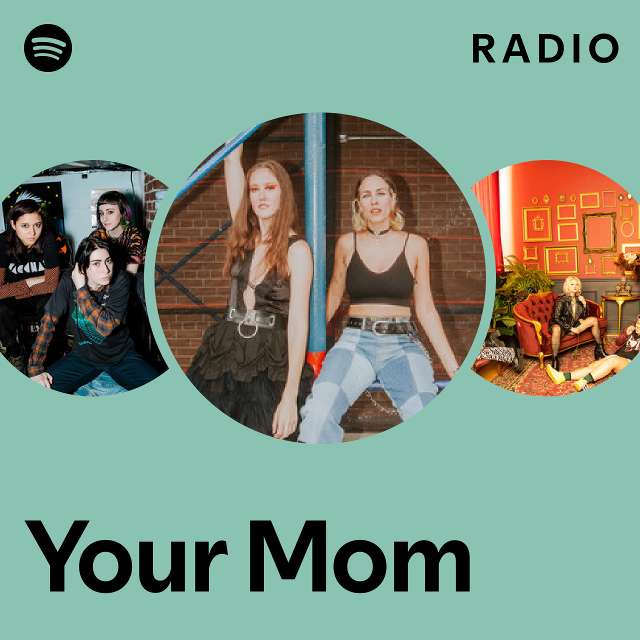 Your Mom Radio Playlist By Spotify Spotify