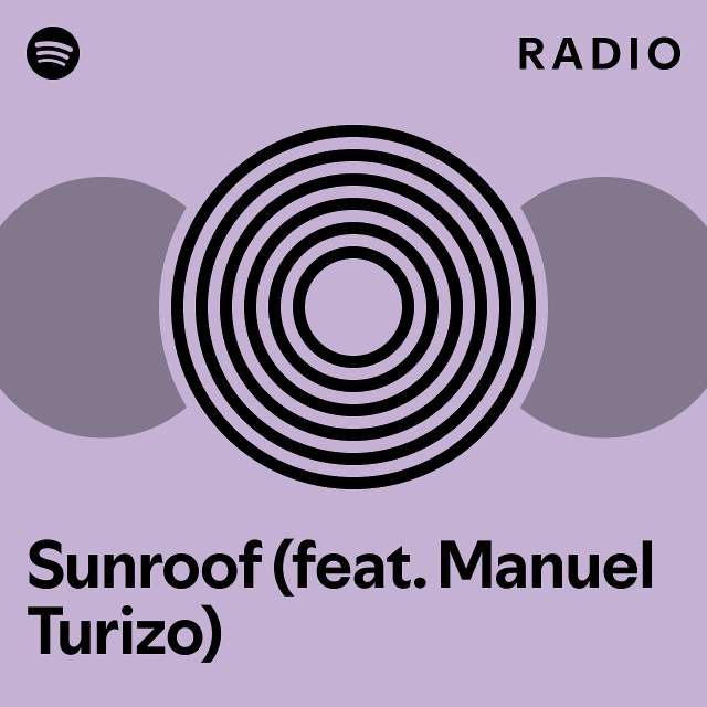 Sunroof (feat. Manuel Turizo) Radio playlist by Spotify Spotify