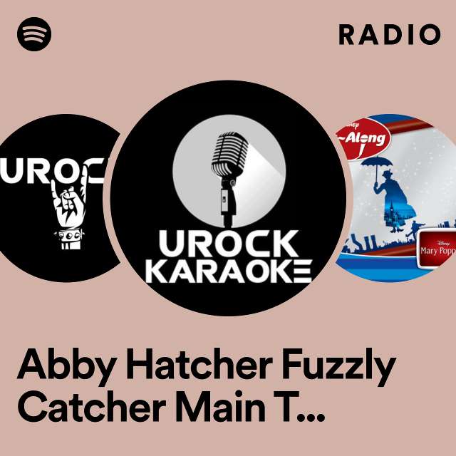 Abby Hatcher Fuzzly Catcher Main Theme (From "Abby Hatcher Fuzzly Catcher") - Karaoke Version Radio