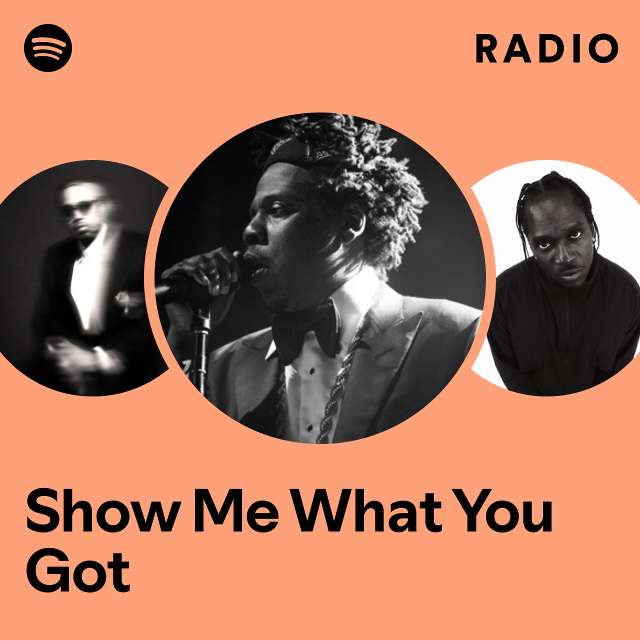 Show Me What You Got Radio
