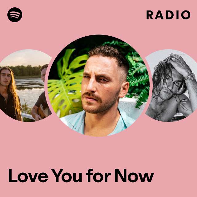 Love You For Now Radio Playlist By Spotify Spotify 1099