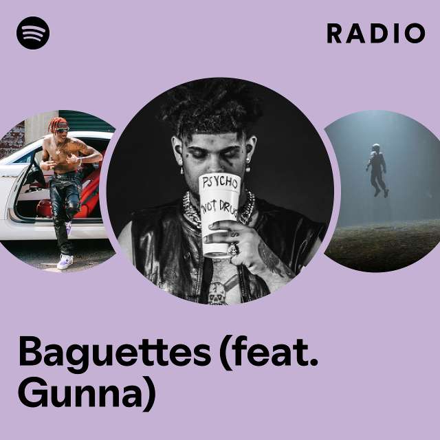 Baguettes Feat Gunna Radio Playlist By Spotify Spotify 