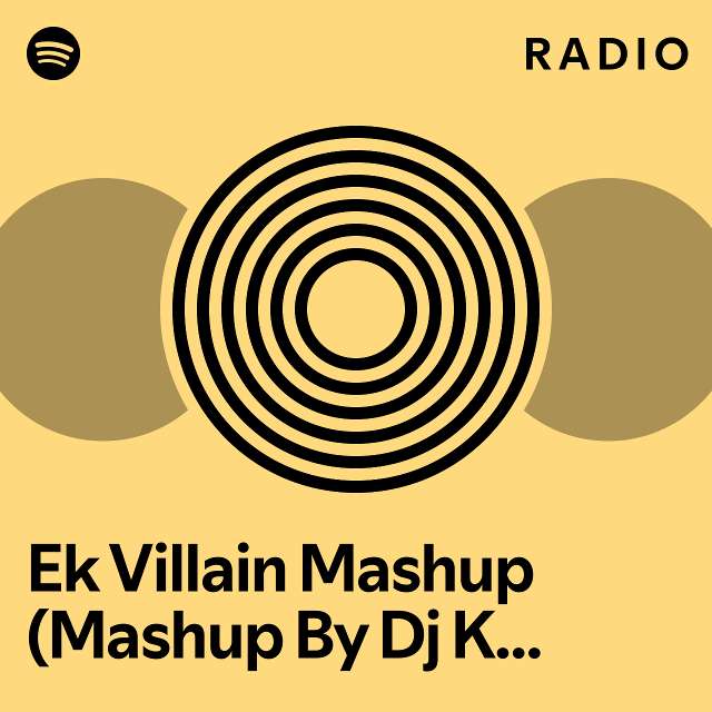 Ek Villain Mashup Mashup By Dj Kiran Kamath Radio Playlist By Spotify Spotify