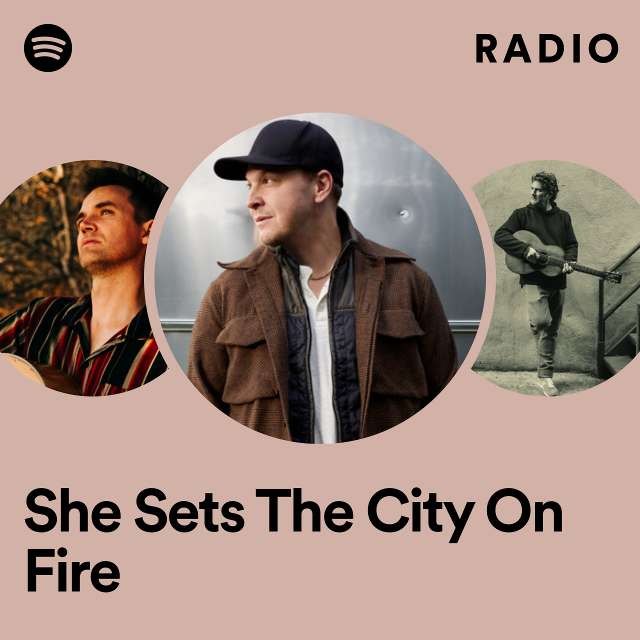She Sets The City On Fire Radio
