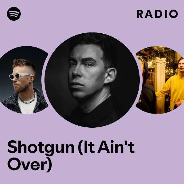 Shotgun (It Ain't Over) Radio