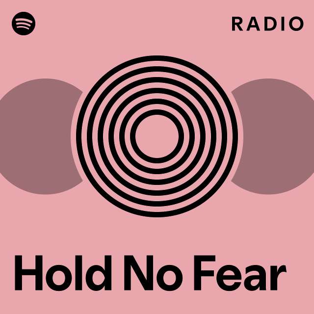 Hold No Fear Radio Playlist By Spotify Spotify