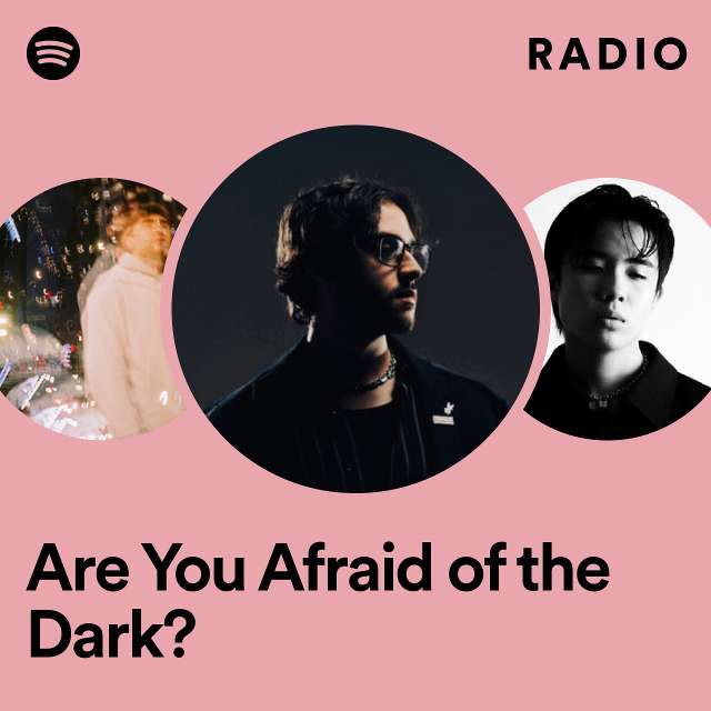 Are You Afraid of the Dark? Radio
