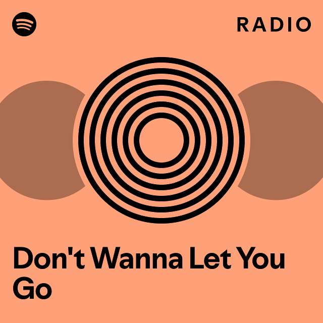 don-t-wanna-let-you-go-radio-playlist-by-spotify-spotify