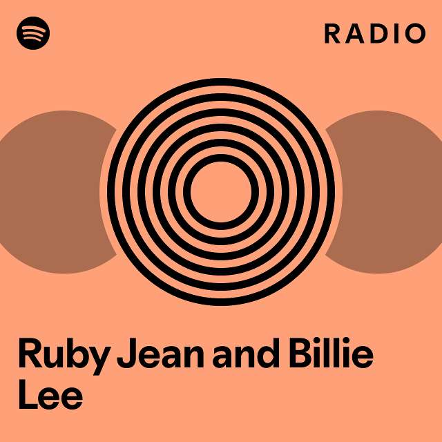 Ruby Jean and Billie Lee Radio playlist by Spotify Spotify